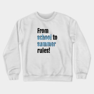 From school to summer rules! Crewneck Sweatshirt